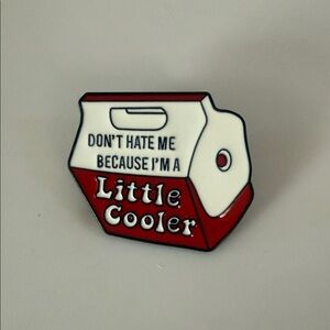 Don’t hate me Cooler enamel pin